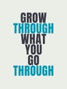 Quotes of the day simple posters Grow through what you go through Royalty Free Stock Photo