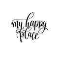 My happy place black and white hand written lettering phrase