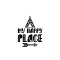 My happy place. Inspirational printable quote with teepee and arrow. Vector hand drawn phrase