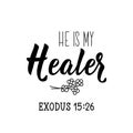 He is my healer. Lettering. calligraphy vector. Ink illustration