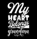 my heart belongs to grandma, love you grandma birthday gift apparel