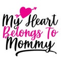 My Heart Belongs To Mommy, Happy Mothers Day Winter Season Valentine Day Gift