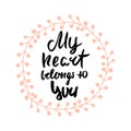 My heart belongs to you romantic quote. Hand lettering for Valentine`s day in decorative wreath. Royalty Free Stock Photo