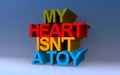 my heart isn\'t a toy on blue