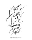 My heart is wherever you are greeting card with calligraphy.