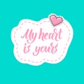 My heart is yours modern calligraphy sticker with heart icon.