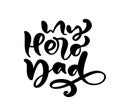 My Hero Dad lettering black vector calligraphy text for Happy Father s Day. Modern vintage lettering handwritten phrase Royalty Free Stock Photo