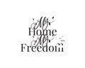 My home, my freedom, vector. Wording design, lettering. Wall art, artwork, wall decals, poster design, greeting card design