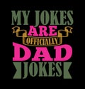 My Jokes Are Officially Dad Jokes Like My Dad, Father\'s Day Graphic Design