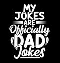 My Jokes Are Officially Dad Jokes, Positive Emotion Dad Lover, Jokes And Dad Lettering Quote Shirt Design