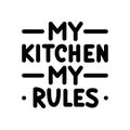 My kitchen, my rules. Typography poster. Black text on white background.