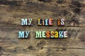 My life message change meaning love typography Royalty Free Stock Photo