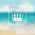 My life my rules inspirational quote background
