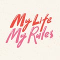 My Life My Rules. Lgbt quote sticker. Pride parade. Lgbt community.