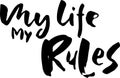 My life my rules. Modern dry brush grunge lettering template