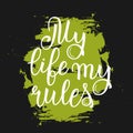 My life my rules motivational quote.