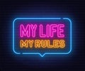 My Life My Rules neon slogan on brick wall background.