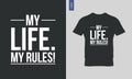 My life my rules typography t-shirt design.