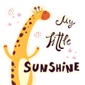 My little sunshine. Cartoon giraffe with hand drawing lettering, stars, decor elements. Vector flat style illustration.