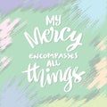 My mercy encompasses all things. Islamic quotes. Royalty Free Stock Photo