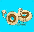 My name is donuts, i am a delicious food