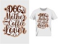 Dog mother coffee lover, Coffee quote typography t shirt and mug design vector illustration Royalty Free Stock Photo