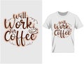 Will work for coffee, Coffee quote typography t shirt and mug design vector illustration