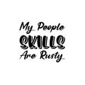my people skills are rusty black letter quote