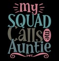 My Squad Calls Me Auntie, Auntie Gift Quotes, Auntie Life Happiness Gift Form Aunt