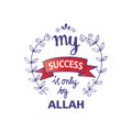 My success is only by Allah