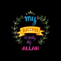 My success is only by Allah