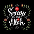 My success is only by Allah. Islamic Quran Quotes.