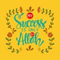 My success is only by Allah. Islamic Quran Quotes.