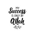 My success is only by Allah. Ramadan Lettering. calligraphy vector. Ink illustration