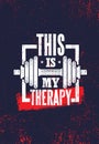 This Is My Therapy. Fitness Muscle Workout Motivation Quote Poster Vector Concept. Inspiring Gym Creative Illustration