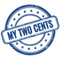 MY TWO CENTS text on blue grungy round rubber stamp