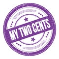MY TWO CENTS text on violet indigo round grungy stamp