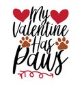 My Valentine Has Paws, Animals Wildlife Paws Lover, Valentine Day Design