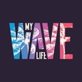 My wave. Graphic t-shirt design, typography, print. Vector illustration