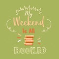 My weekend is all booked poster quotes