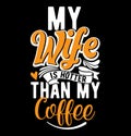 My Wife Is Hotter Than My Coffee T shirt Typography Design, I Love Wife Funny Gift for Wife T shirt Design