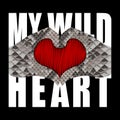 My Wild Heart t-shirt fashion print with snakeskin pattern