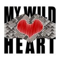 My Wild Heart t-shirt fashion print with snakeskin pattern