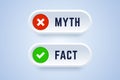 Myth and fact buttons in 3d style. Vector illustration. Royalty Free Stock Photo