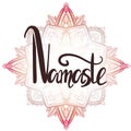 Namaste lettering. Calligraphy inscription on ornate mandala. Brush Hand drawn quote. Isolated on white background. Vector