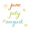 Names of summer month. Inscription June, July, August in hand drawn style.