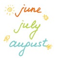 Names of summer month. Inscription June, July, August in hand drawn style