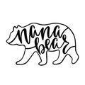 Nana bear. Inspirational quote with bear silhouette. Hand writing calligraphy phrase.