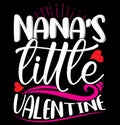 Nana\'s Little Valentine Handwritten Graphic, I Love Nana Valentine\'s Day Greeting Shirt Royalty Free Stock Photo