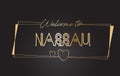 Nassau Welcome to Golden text Neon Lettering Typography Vector Illustration